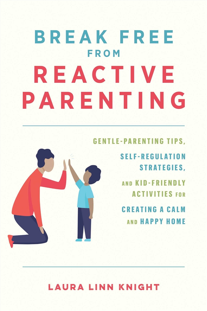 Break Free from Reactive Parenting/Product Detail/Family & Health