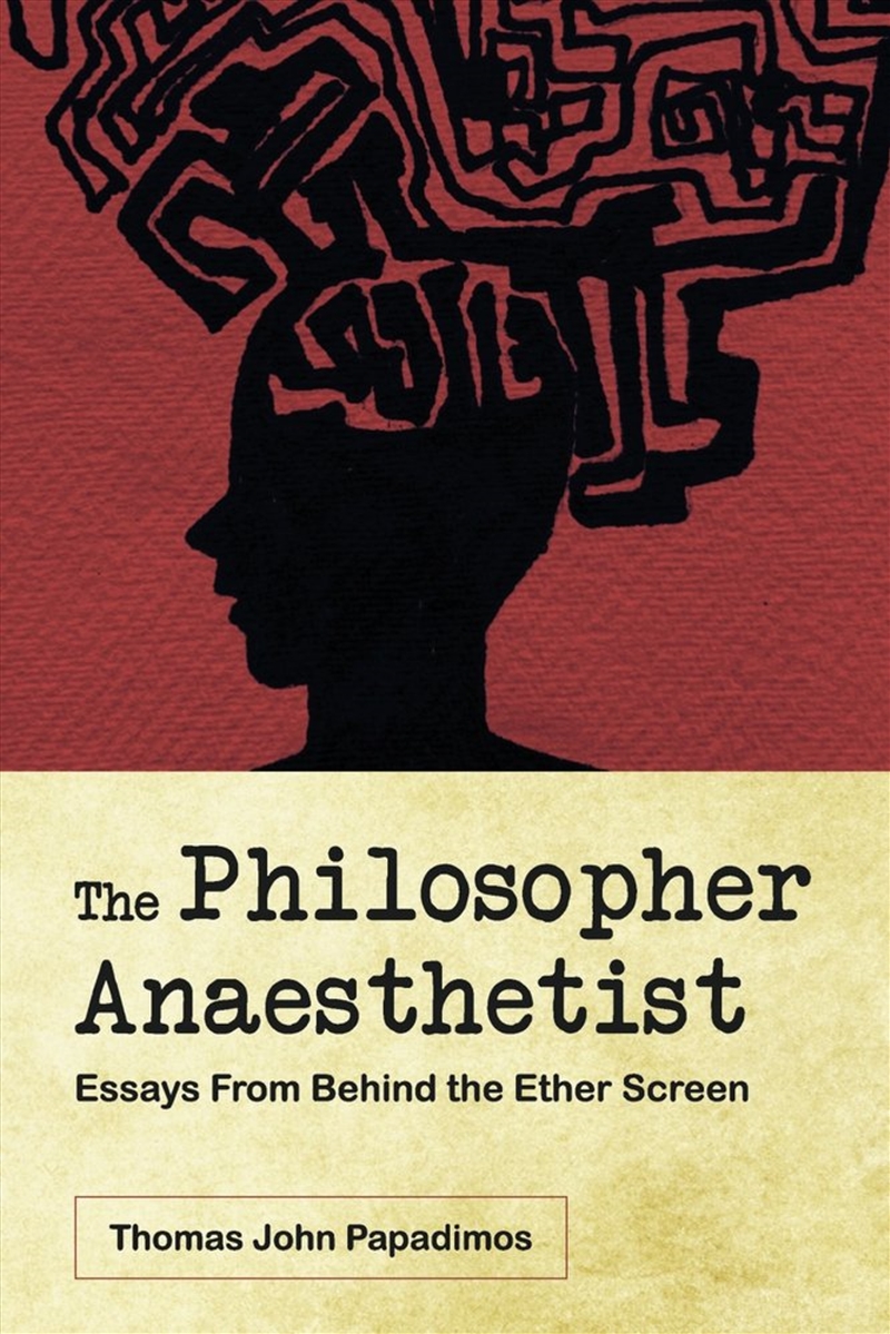 The Philosopher Anaesthetist: Essays From Behind the Ether Screen/Product Detail/Reading