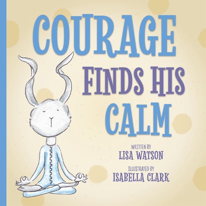 Courage Finds His Calm/Product Detail/Early Childhood Fiction Books