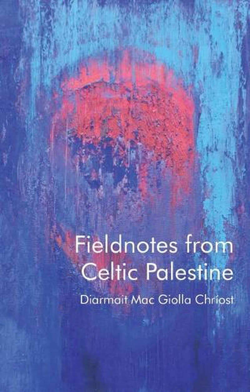 Fieldnotes From Celtic Palestine/Product Detail/Reading