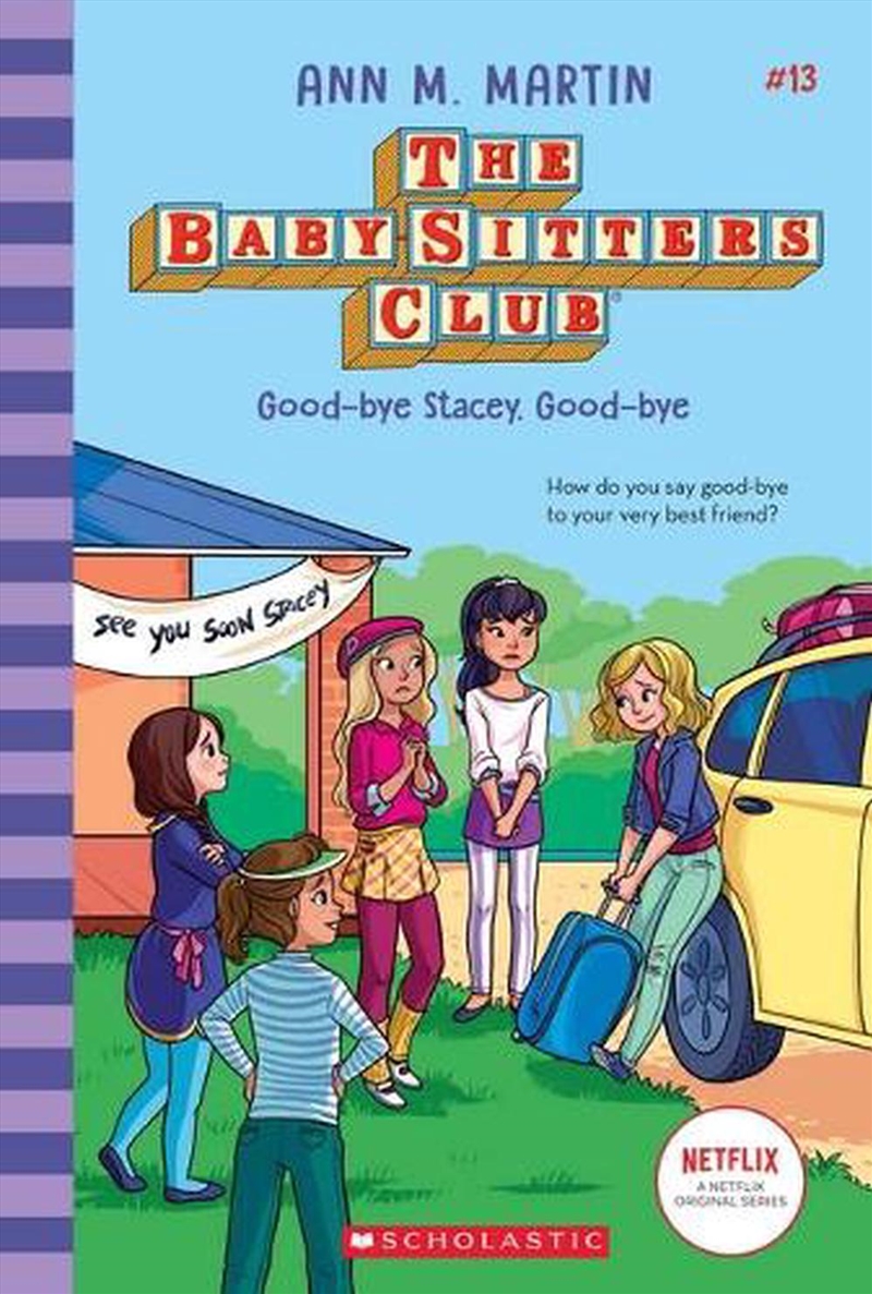 Good-Bye Stacey, Good-Bye (The Baby-Sitters Club #13 Netflix Edition)/Product Detail/Childrens Fiction Books