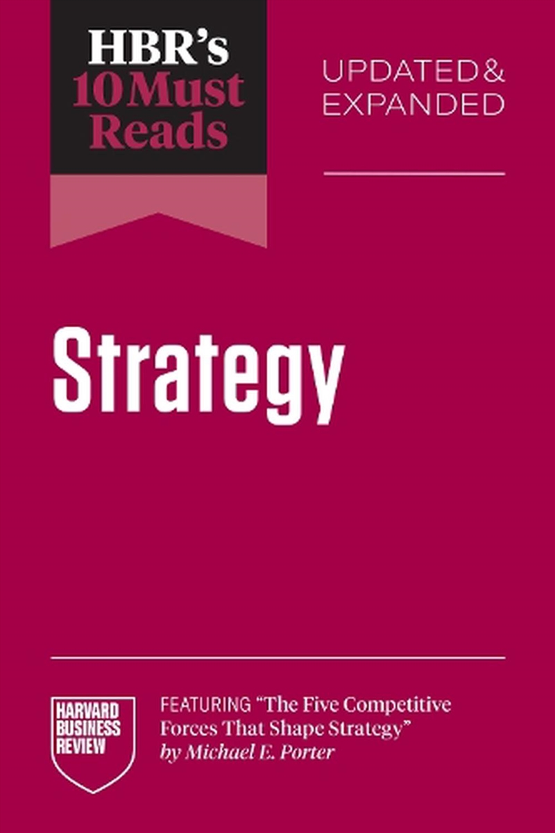 HBR's 10 Must Reads on Strategy, Updated and Expanded :featuring "The Five Competitive Forces That S/Product Detail/Business Leadership & Management