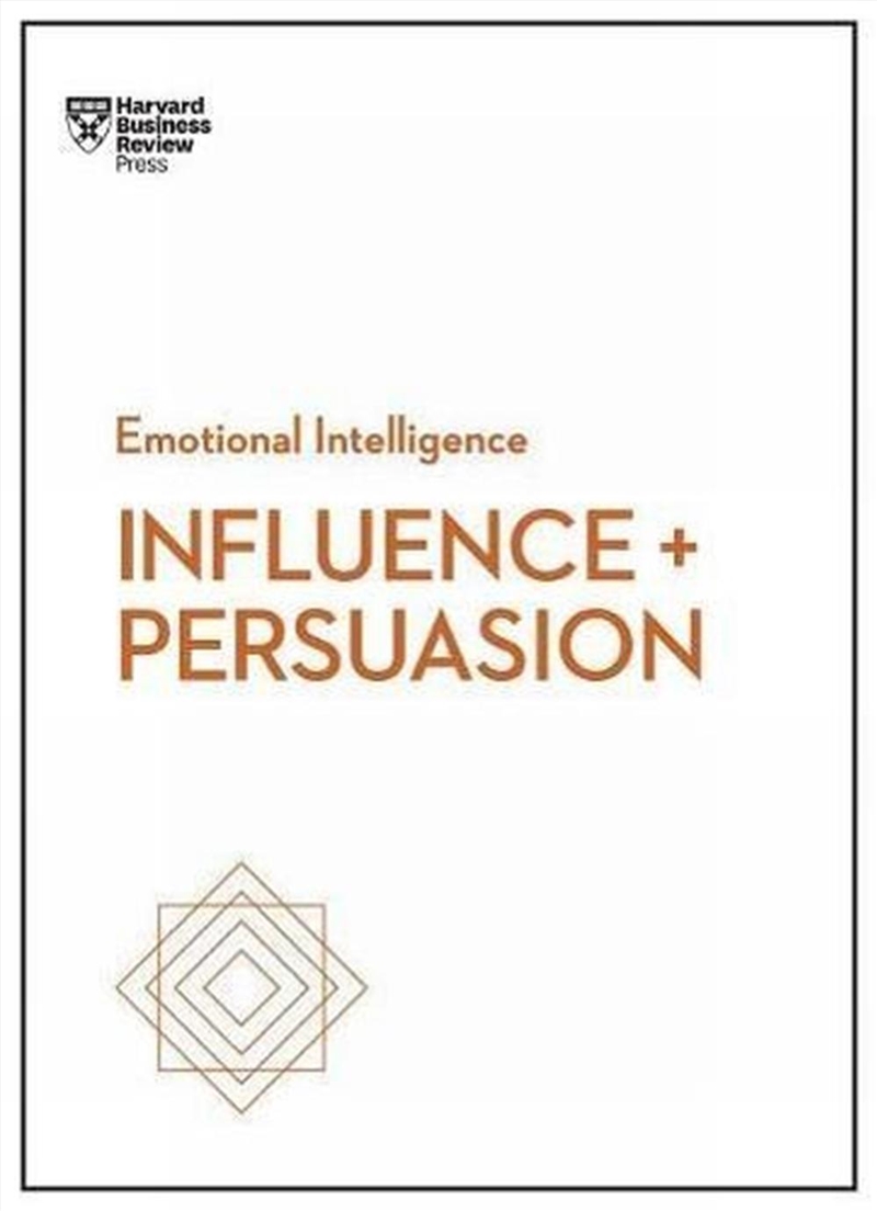 Influence and Persuasion :HBR Emotional Intelligence Series/Product Detail/Reading