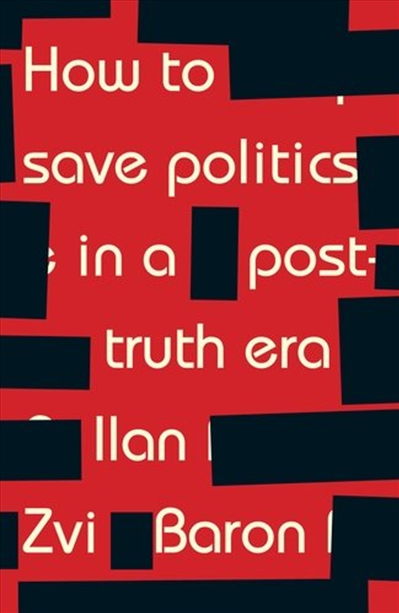 How to save politics in a post-truth era/Product Detail/Politics & Government