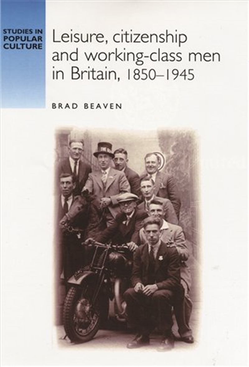 Leisure, citizenship and workingclass men in Britain, 18501940/Product Detail/History