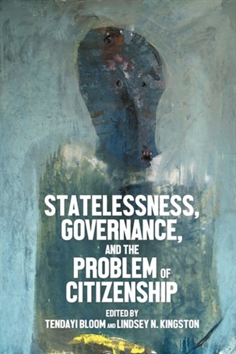 Statelessness, governance, and the problem of citizenship/Product Detail/Politics & Government