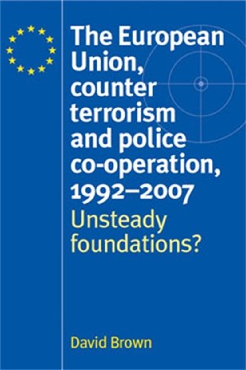 The European Union, counter terrorism and police cooperation, 19912007/Product Detail/Politics & Government