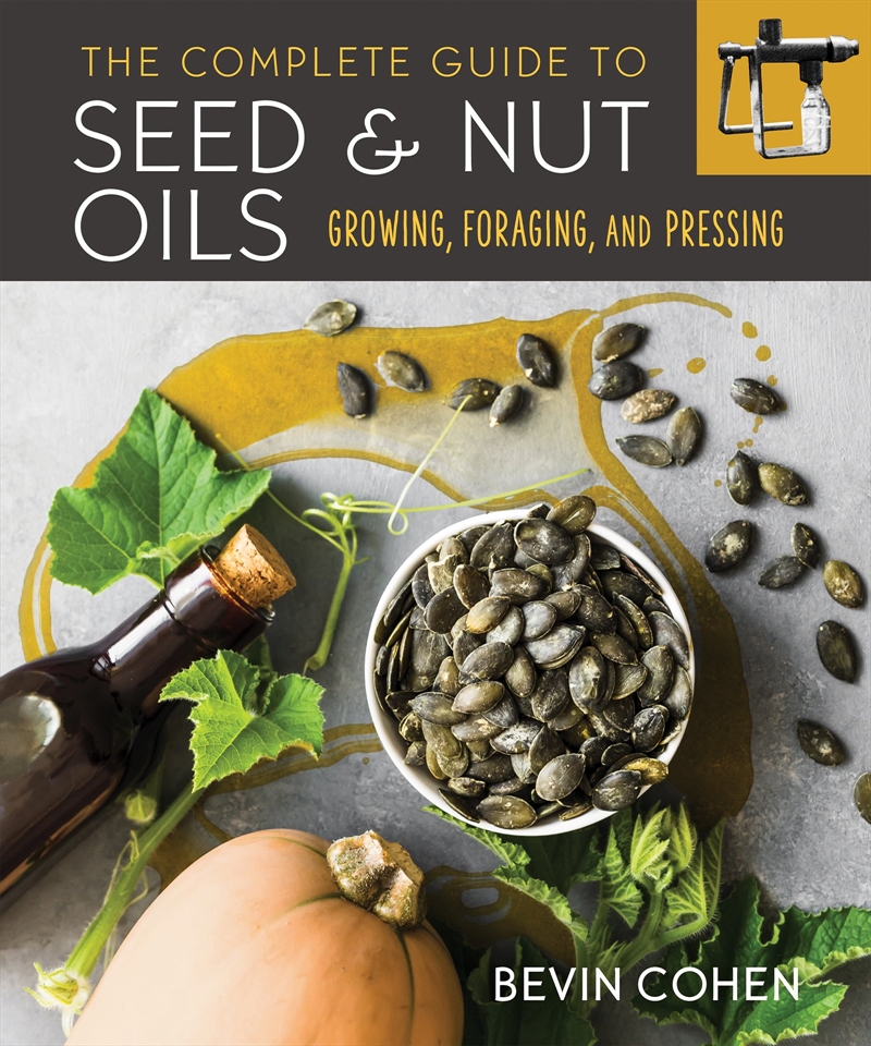 The Complete Guide to Seed and Nut Oils/Product Detail/Gardening