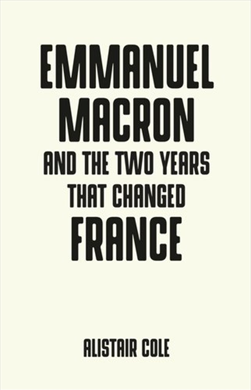 Emmanuel Macron and the two years that changed France/Product Detail/Politics & Government