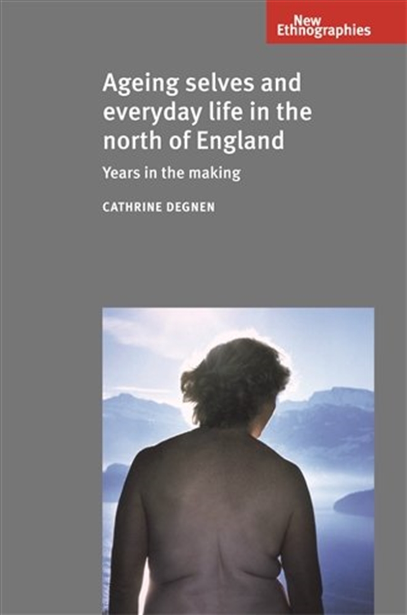 Ageing selves and everyday life in the north of England/Product Detail/Society & Culture