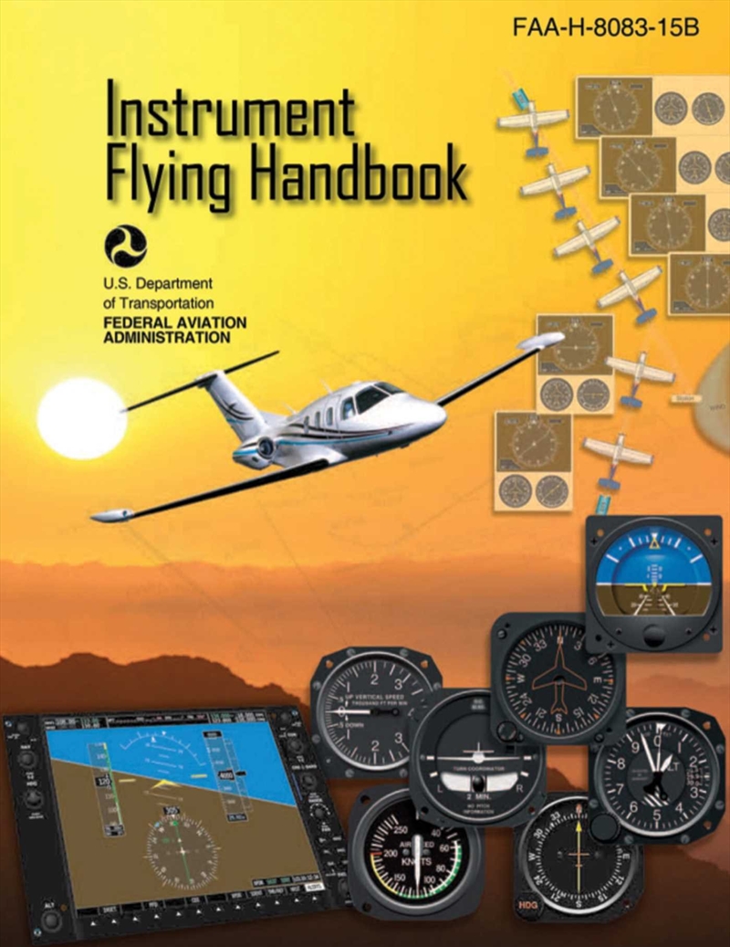 Instrument Flying Handbook (Federal Aviation Administration/Product Detail/Transportation