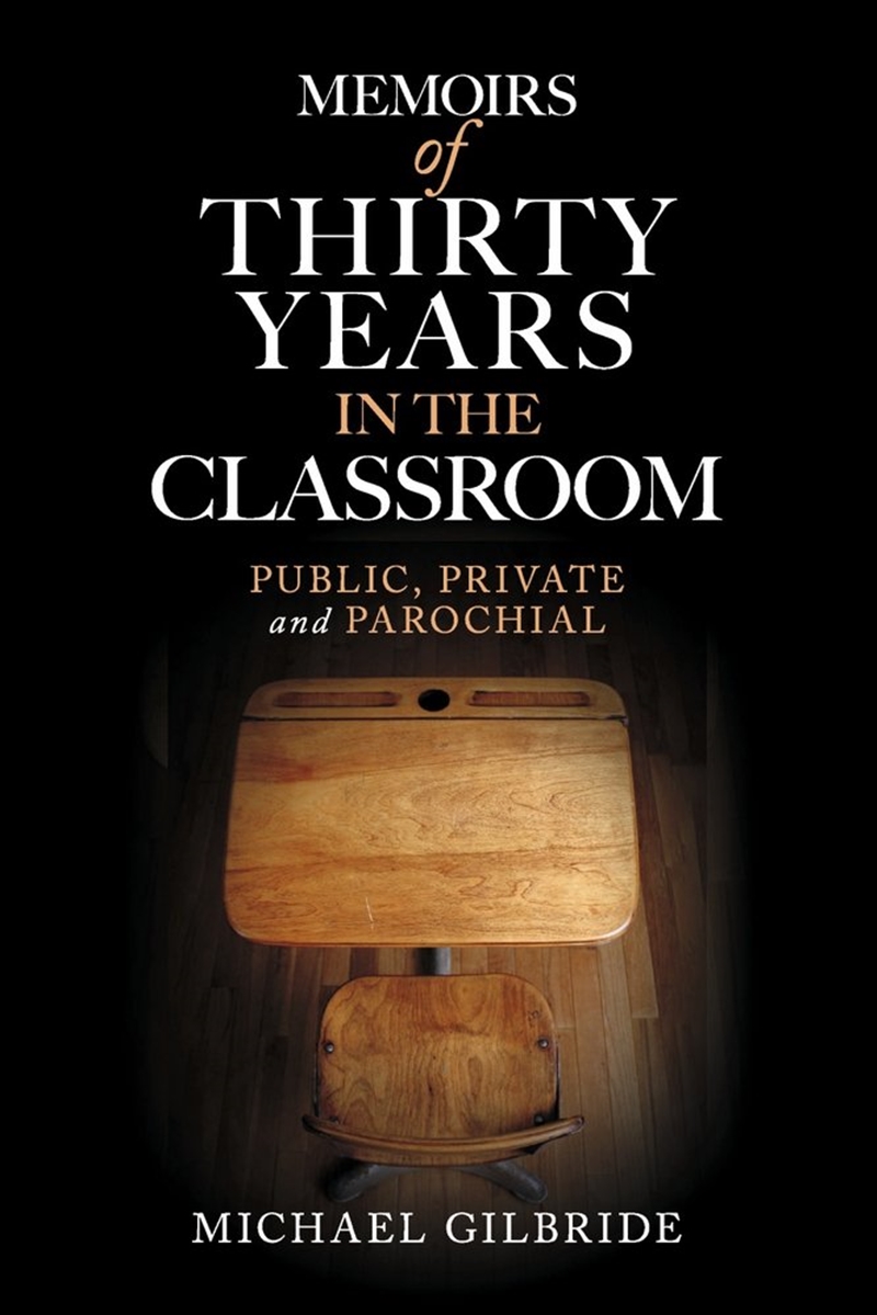 Memoirs of Thirty Years in the Classroom: Public, Private and Parochial/Product Detail/Psychology
