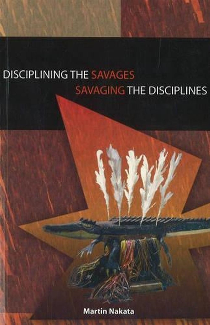 Disciplining the Savages Savaging the Disciplines/Product Detail/Society & Culture