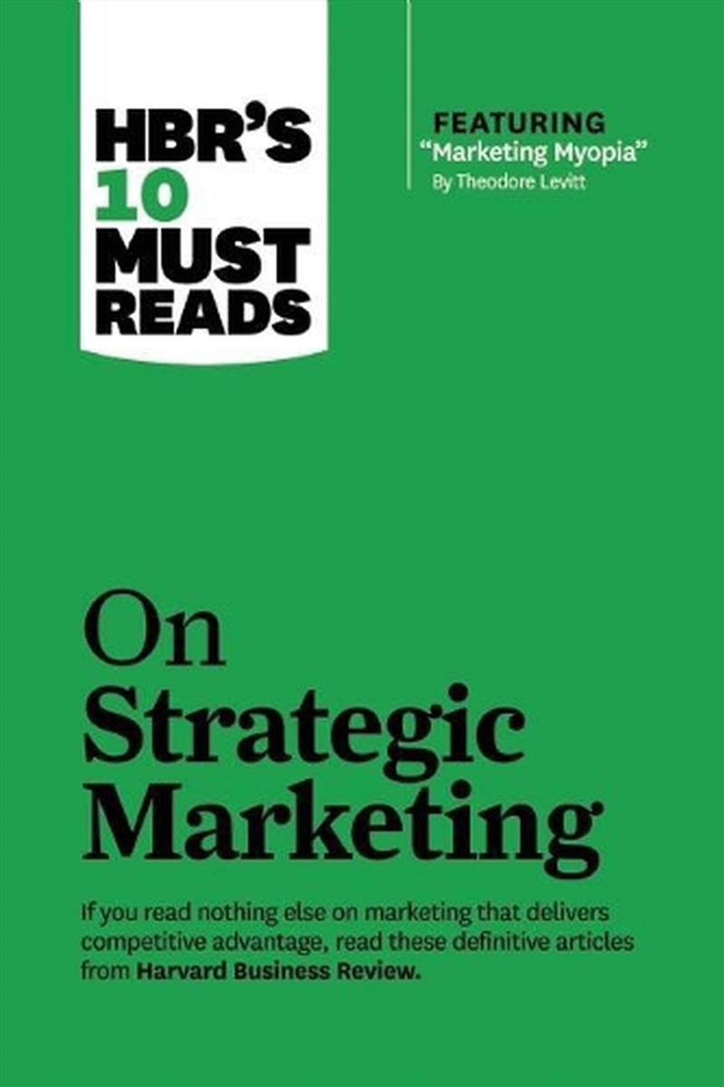 HBR's 10 Must Reads on Strategic Marketing (with featured article "Marketing Myopia," by Theodore Le/Product Detail/Business Leadership & Management