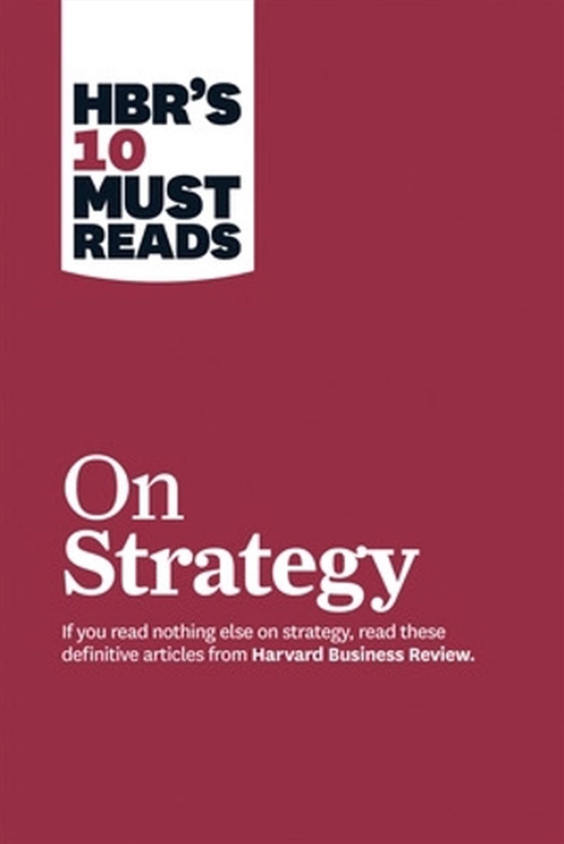 HBR's 10 Must Reads on Strategy (including featured article "What Is Strategy?" by Michael E. Porter/Product Detail/Business Leadership & Management
