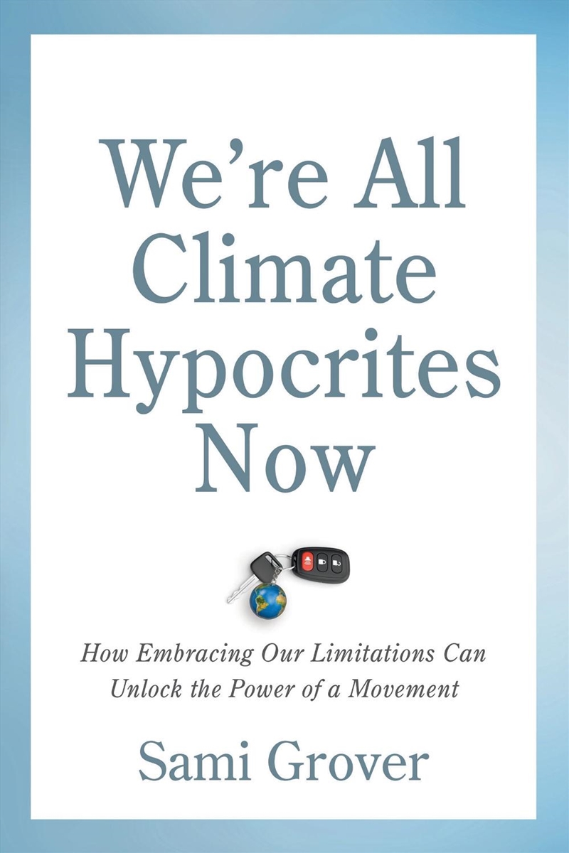 We're All Climate Hypocrites Now/Product Detail/Politics & Government