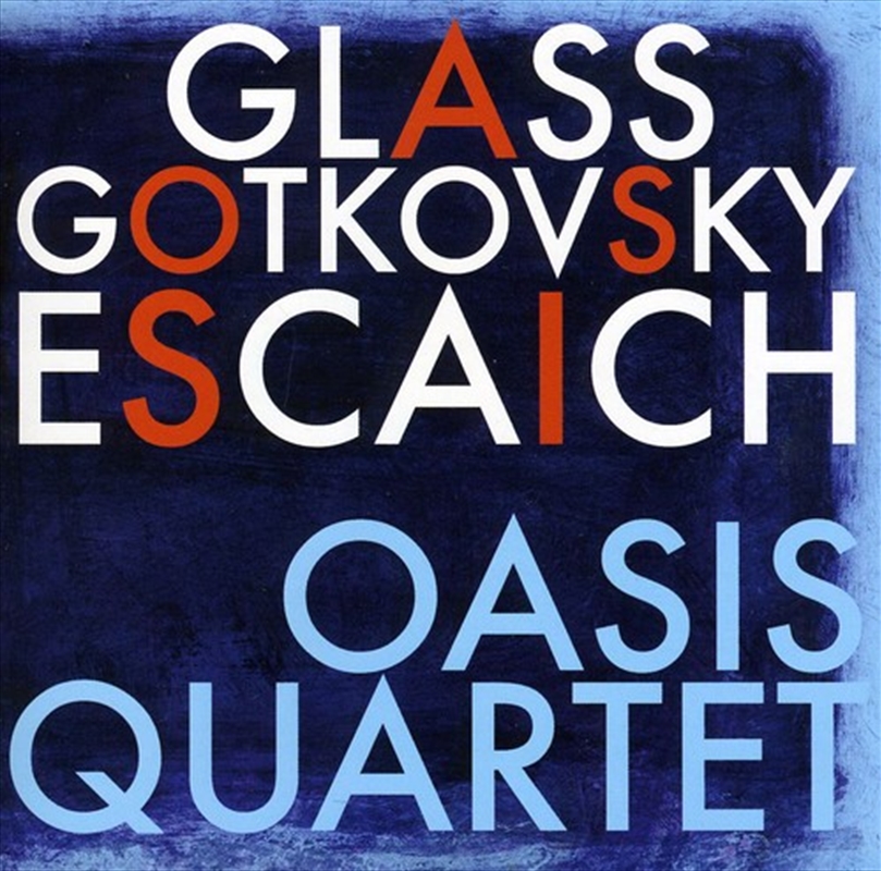Oasis Quartet Plays Glass Gotkovsky Escaich/Product Detail/Classical