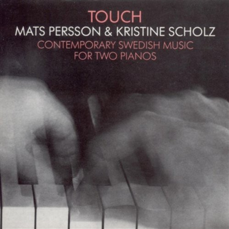 Touch: Contemporary Swedish Music For Two Pianos/Product Detail/Classical