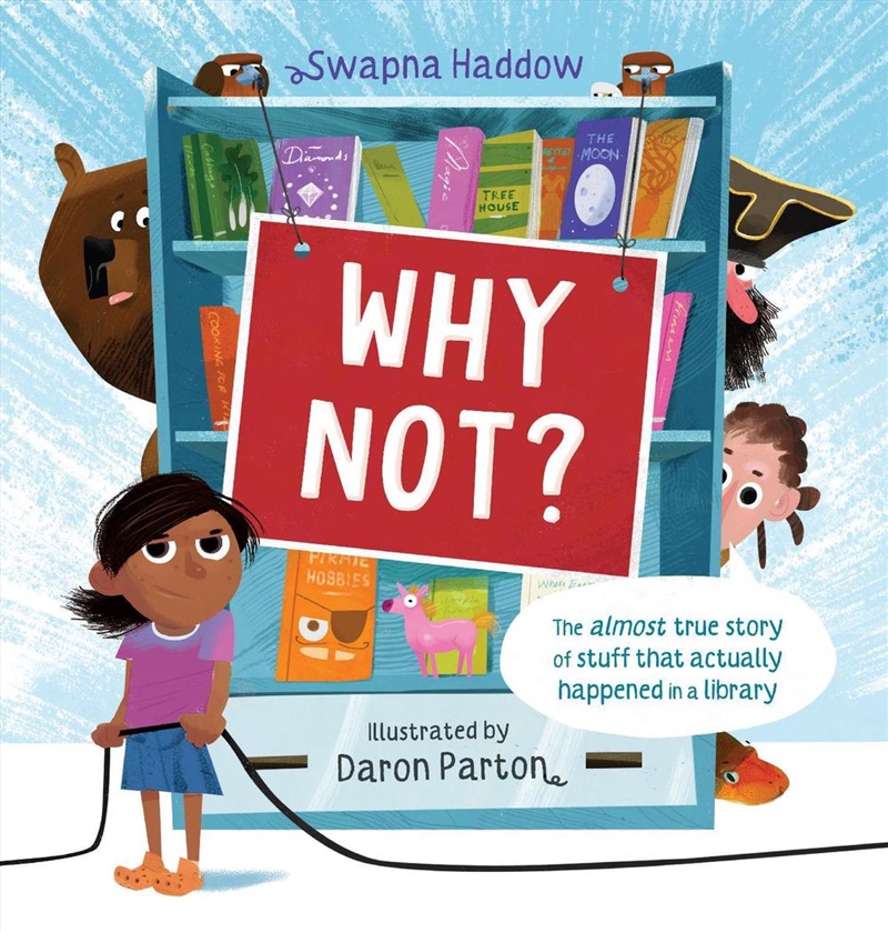 Why Not? ... The Almost True Story of Stuff That Actually Happened in a Library/Product Detail/Early Childhood Fiction Books