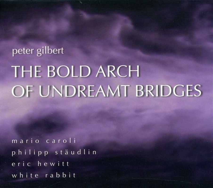 Bold Arch Undreamt Bridges: Works By Peter Gilbert/Product Detail/Classical