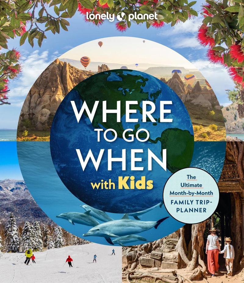 Lonely Planet Where To Go When With Kids/Product Detail/Travel & Holidays