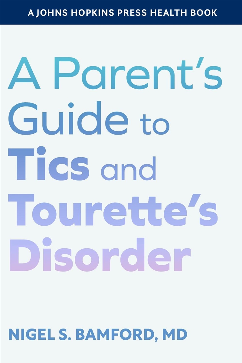 A Parent's Guide to Tics and Tourette's Disorder/Product Detail/Reference & Encylopaedias