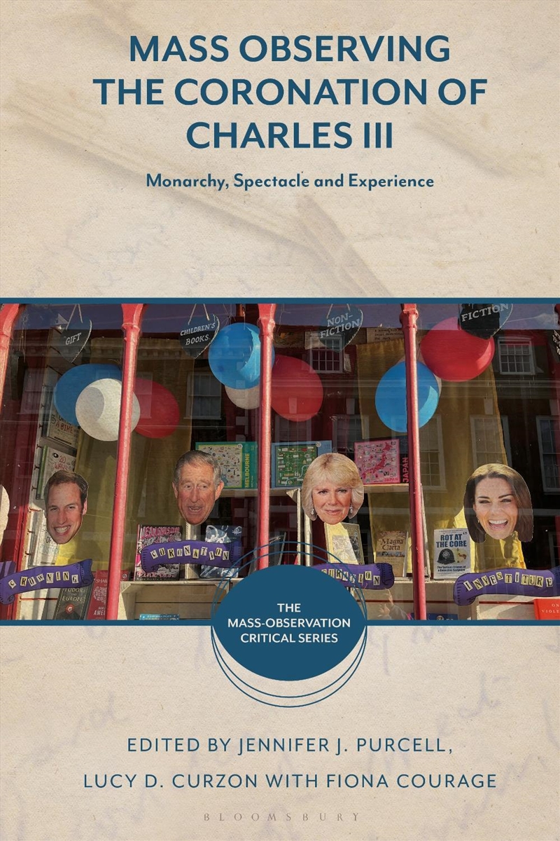 Mass Observing the Coronation of Charles III: Monarchy, Spectacle and Experience/Product Detail/History