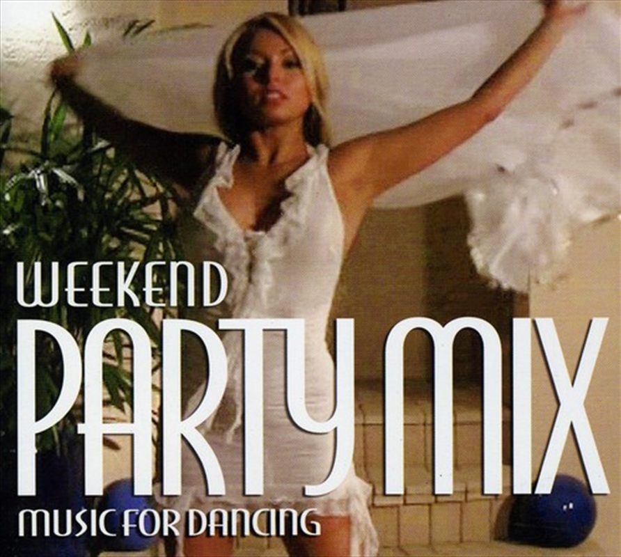 Weekend Party Mix: Music For Dancing/Product Detail/Dance