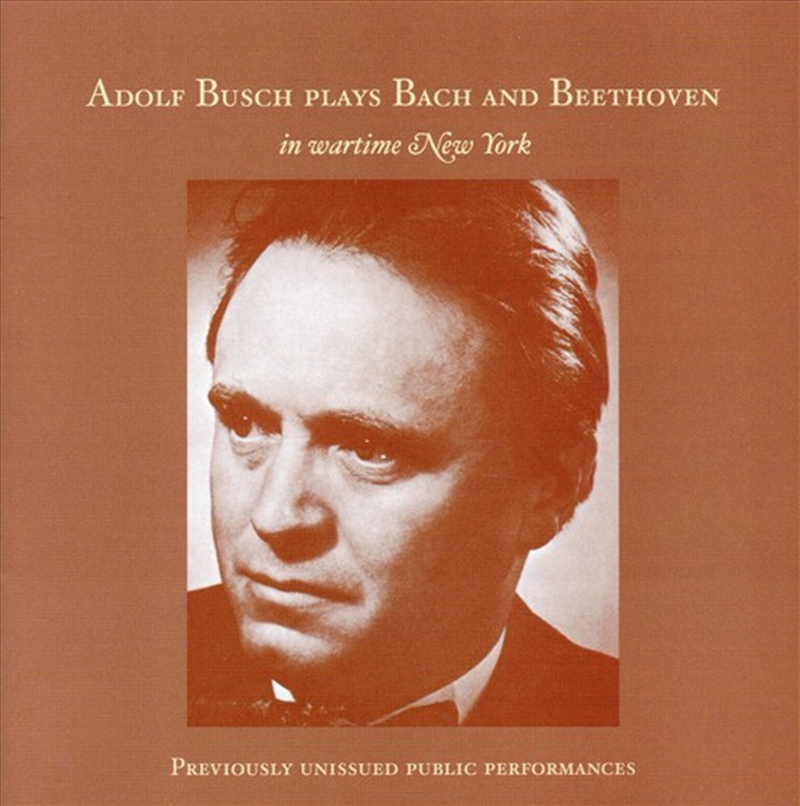 Adolf Busch Plays Bach & Beethoven In Wartime Ny/Product Detail/Classical