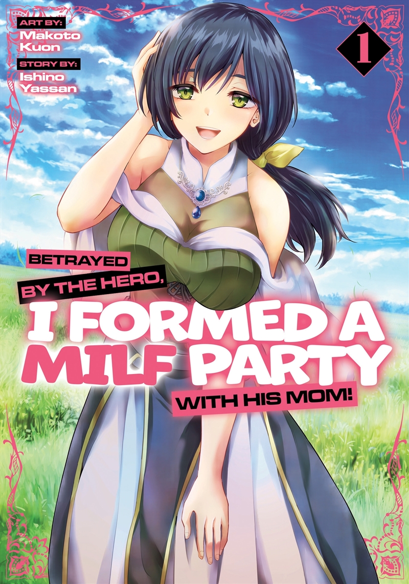 Betrayed by the Hero, I Formed a MILF Party with His Mom! (Manga) Vol. 1/Product Detail/Graphic Novels