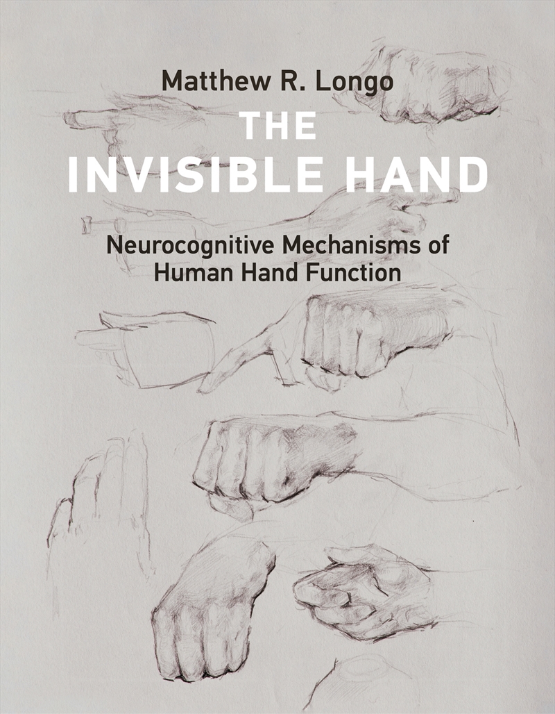 The Invisible Hand: Neurocognitive Mechanisms of Human Hand Function/Product Detail/Psychology