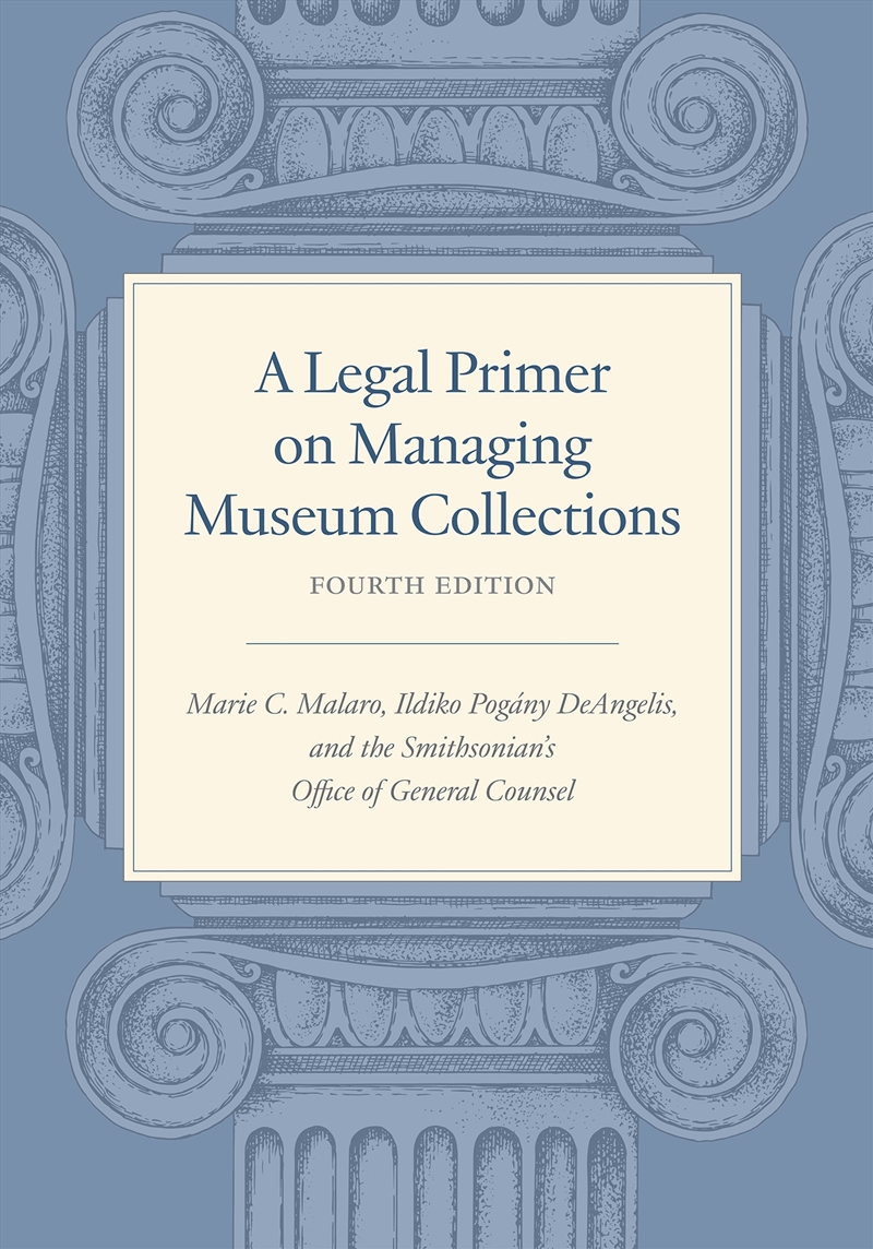 A Legal Primer On Managing Museum Collections, Fourth Edition/Product Detail/Law