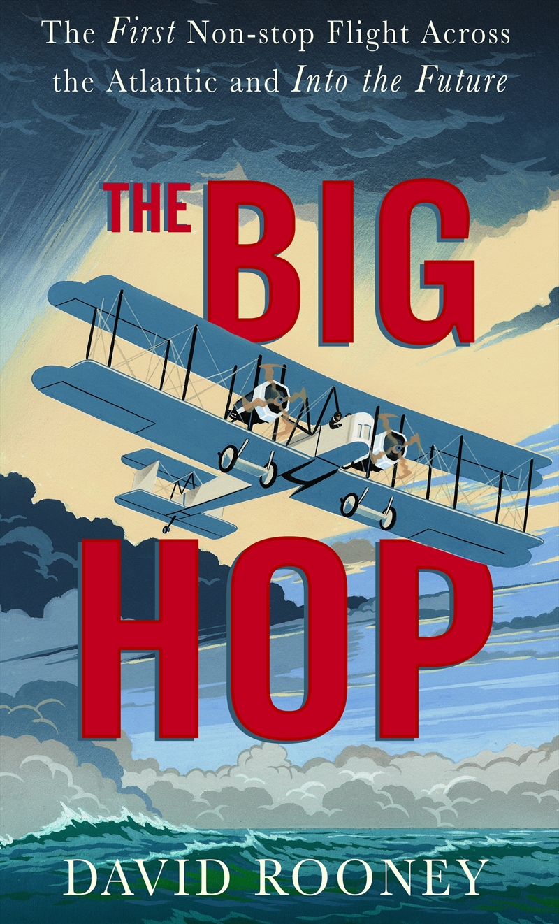Big Hop: The First Non-Stop Flight Across the Atlantic Ocean and into the Future/Product Detail/History