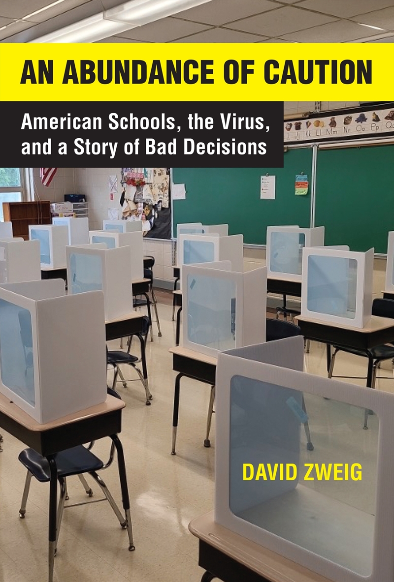 An Abundance of Caution: American Schools, the Virus, and a Story of Bad Decisions/Product Detail/Society & Culture