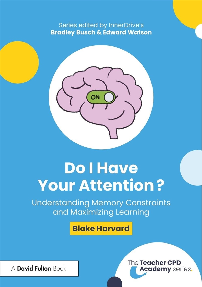 Do I Have Your Attention? Understanding Memory Constraints and Maximizing Learning/Product Detail/Education & Textbooks