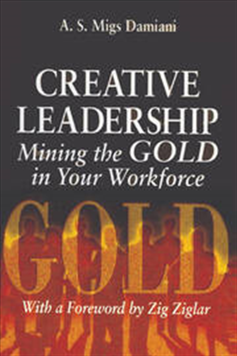 Creative Leadership Mining the Gold in Your Work Force/Product Detail/Business Leadership & Management