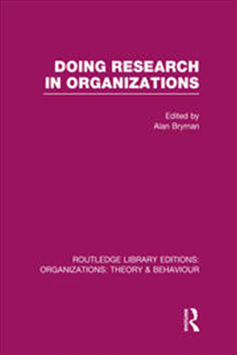 Doing Research in Organizations (RLE: Organizations)/Product Detail/Business Leadership & Management