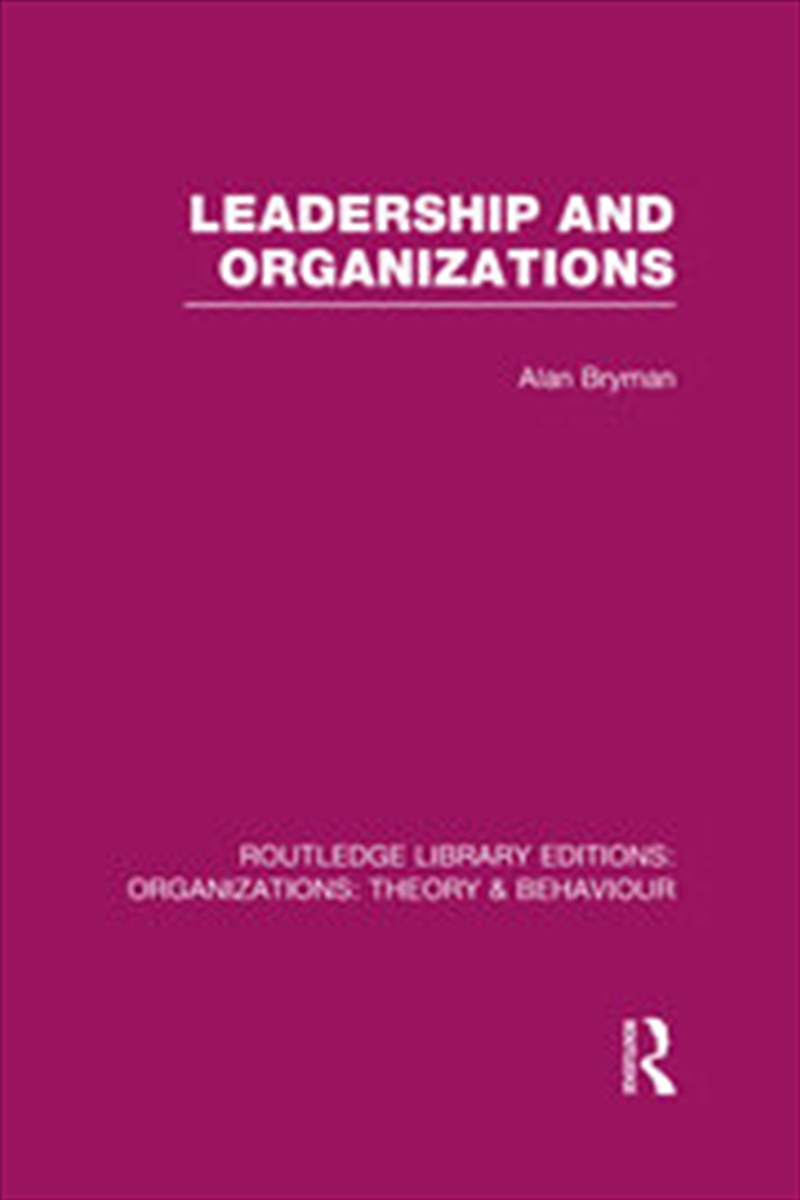 Leadership and Organizations (RLE: Organizations)/Product Detail/Business Leadership & Management