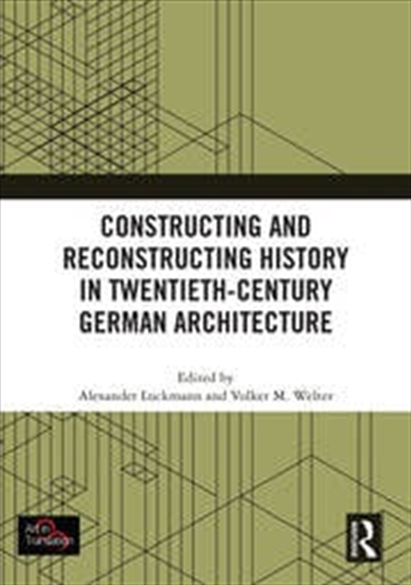 Constructing and Reconstructing History in Twentieth-Century German Architecture/Product Detail/Architecture