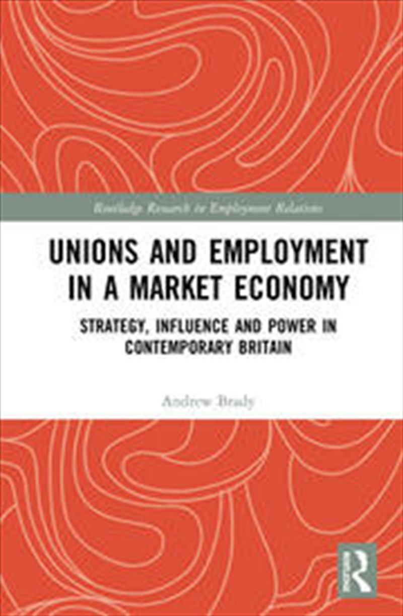 Unions and Employment in a Market Economy/Product Detail/Business Leadership & Management