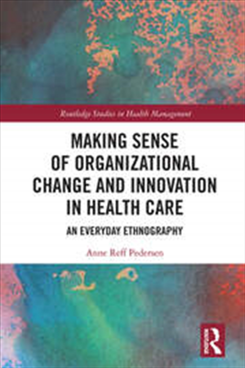 Making Sense of Organizational Change and Innovation in Health Care/Product Detail/Business Leadership & Management