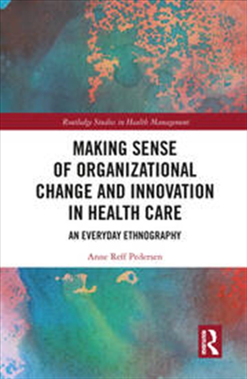 Making Sense of Organizational Change and Innovation in Health Care/Product Detail/Business Leadership & Management