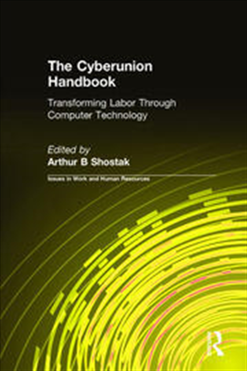 The Cyberunion Handbook: Transforming Labor Through Computer Technology/Product Detail/Business Leadership & Management