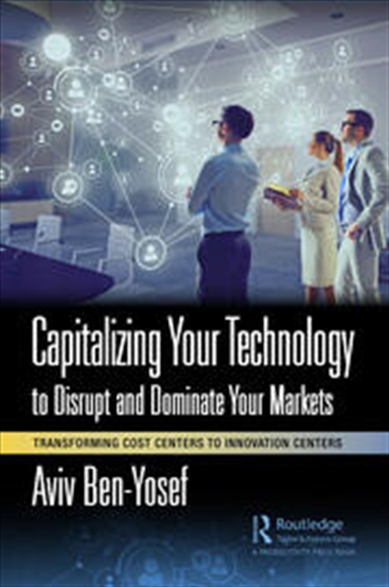 Capitalizing Your Technology to Disrupt and Dominate Your Markets/Product Detail/Business Leadership & Management