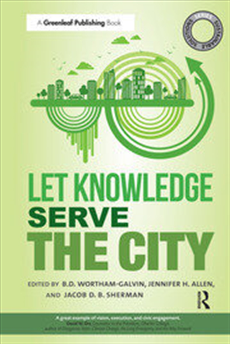Sustainable Solutions: Let Knowledge Serve the City/Product Detail/Business Leadership & Management