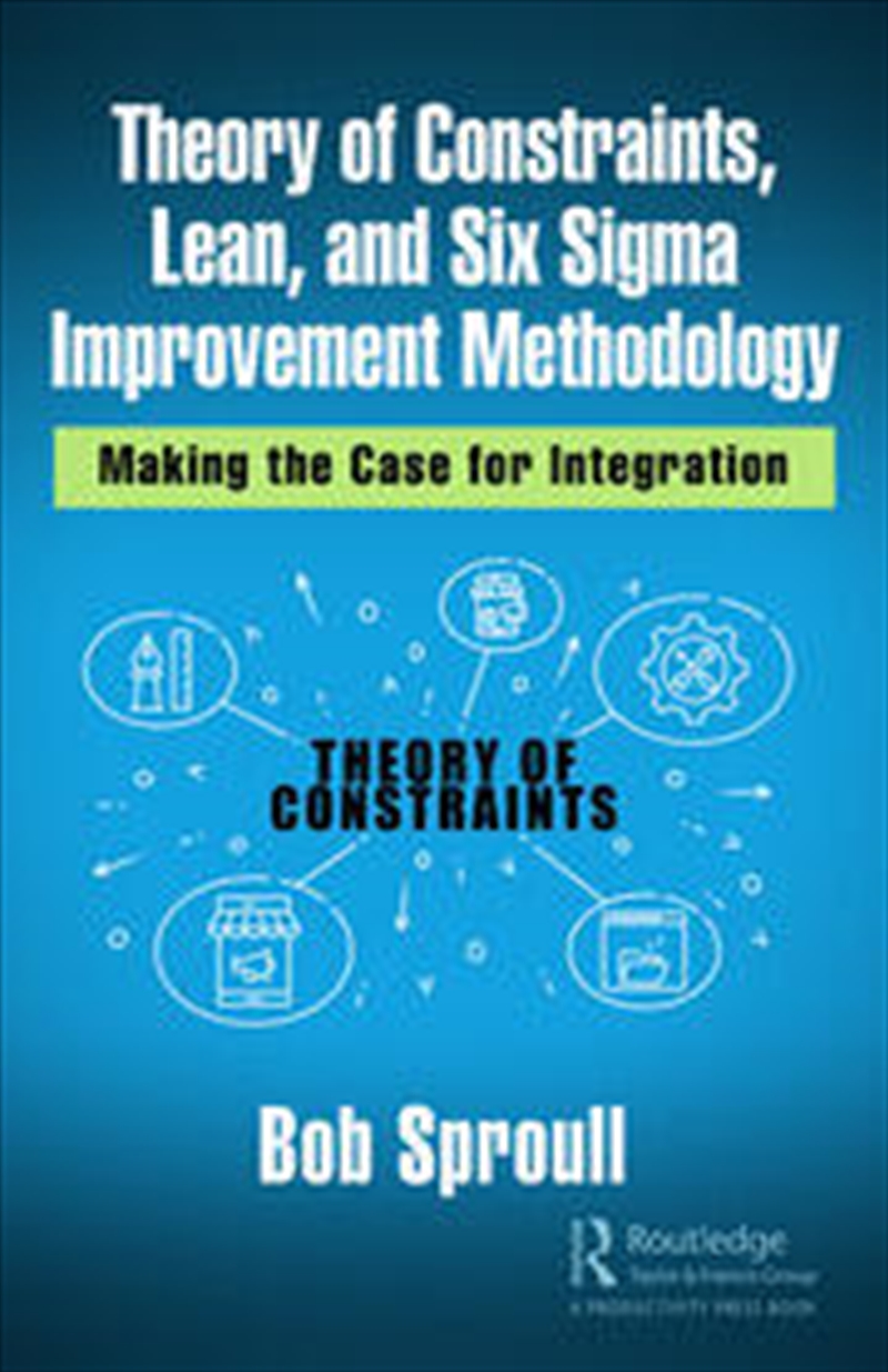 Theory of Constraints, Lean, and Six Sigma Improvement Methodology/Product Detail/Business Leadership & Management
