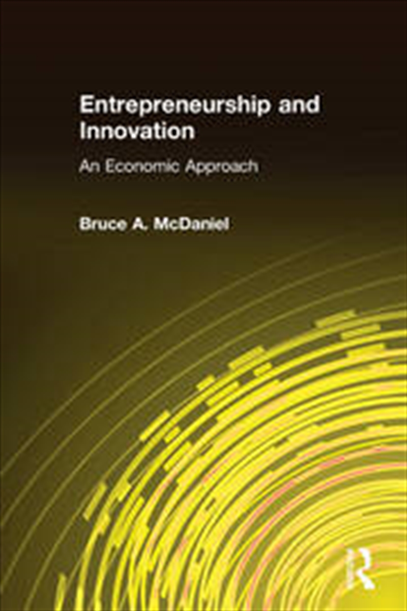 Entrepreneurship and Innovation: An Economic Approach/Product Detail/Business Leadership & Management