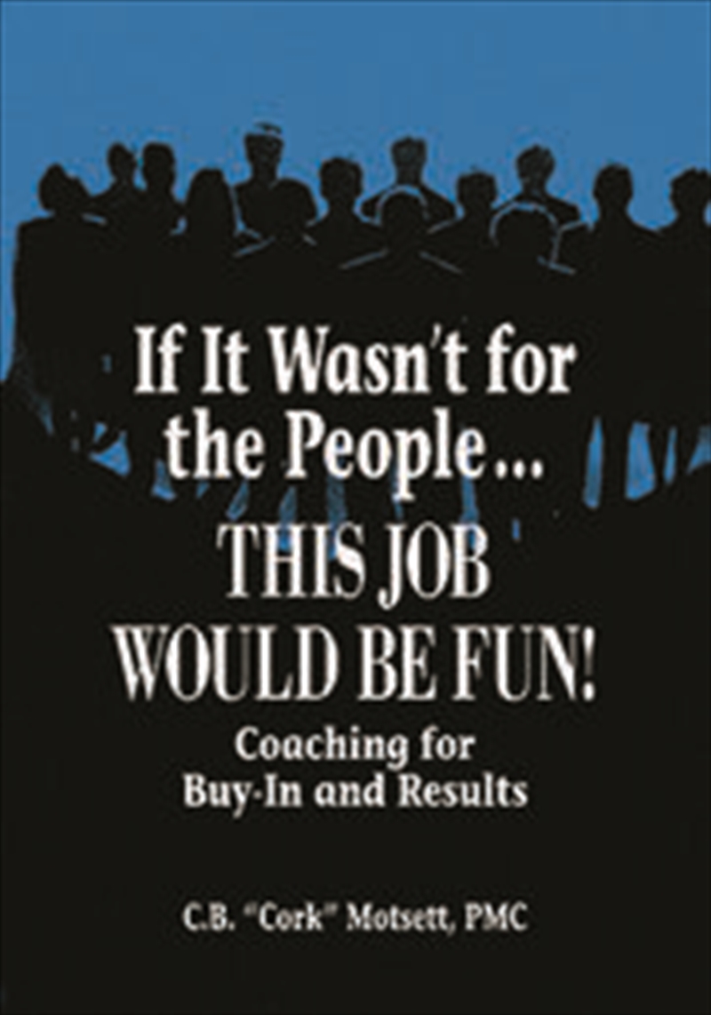 If It Wasn't For the People...This Job Would Be Fun/Product Detail/Business Leadership & Management