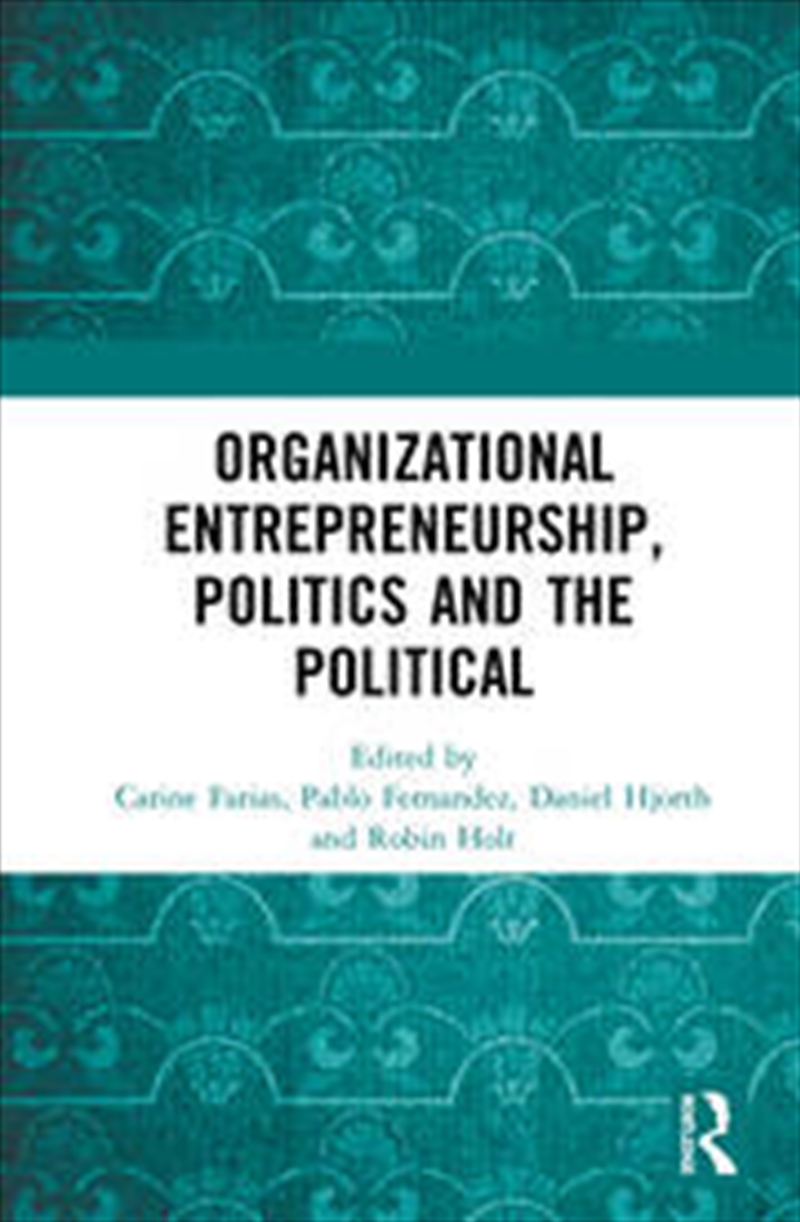 Organizational Entrepreneurship, Politics and the Political/Product Detail/Business Leadership & Management