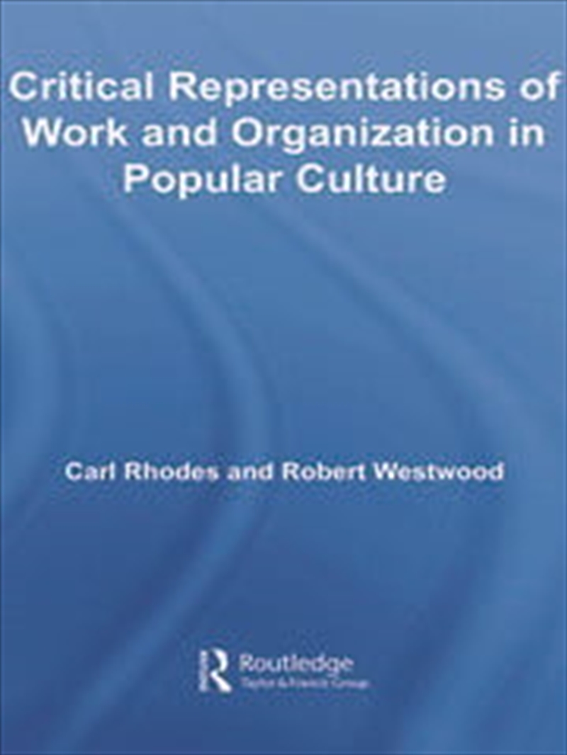 Critical Representations of Work and Organization in Popular Culture/Product Detail/Business Leadership & Management